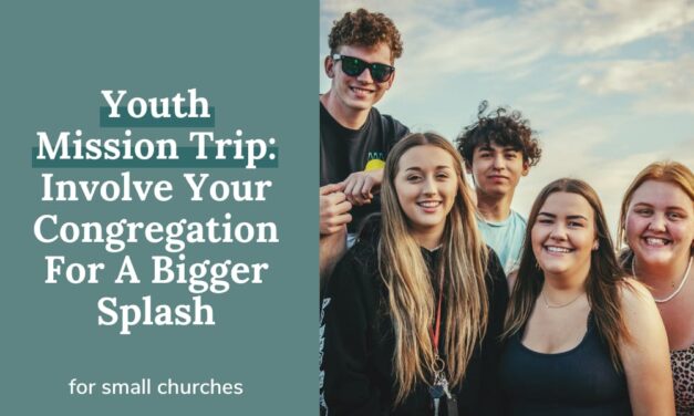Youth Mission Trip: Involve Your Congregation For A Bigger Splash!