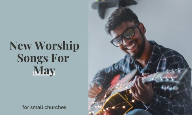 New Worship Songs For May