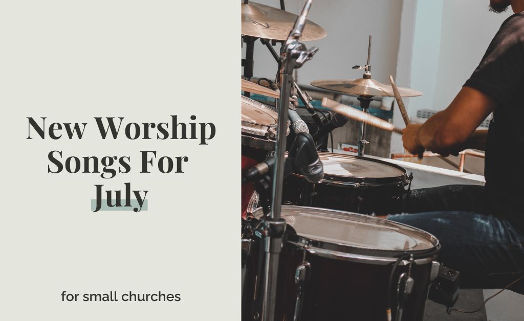 New Worship Songs For July