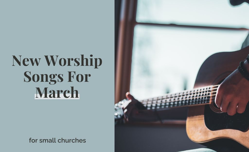 New Worship Songs For March