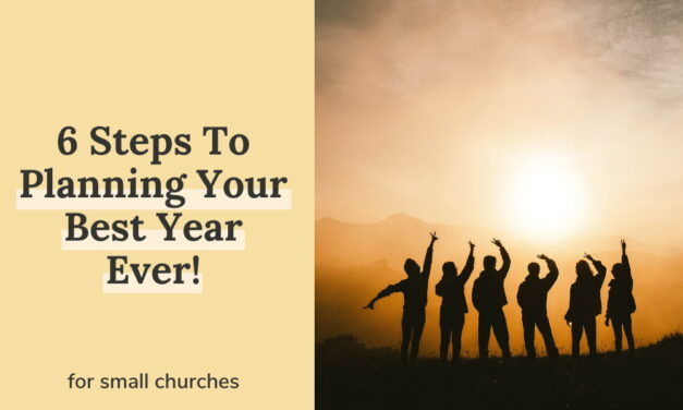 Small Church Ministry Planning: 6 Steps For Your Best Year Ever!