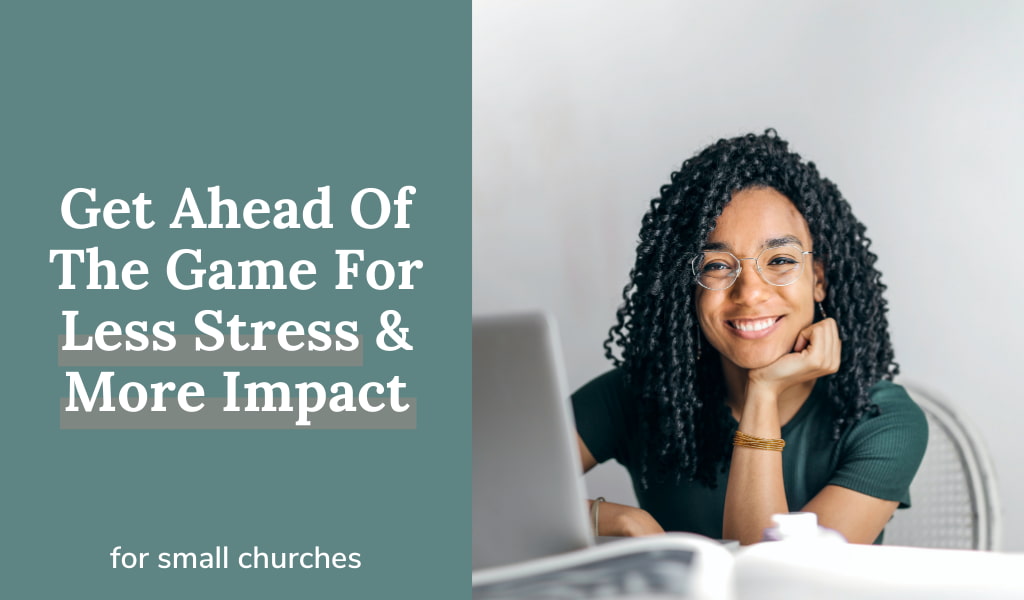 Ministry Planning 101: Get Ahead Of The Game For Less Stress & More Impact