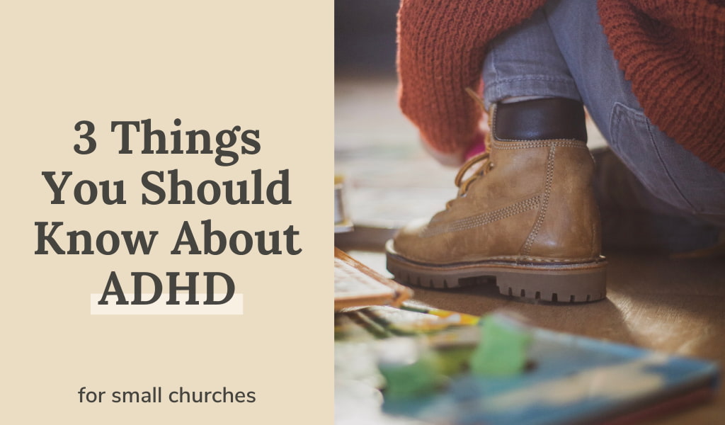 3 Things Your Small Church Should Know About ADHD