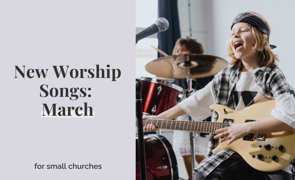 New Worship Songs: March