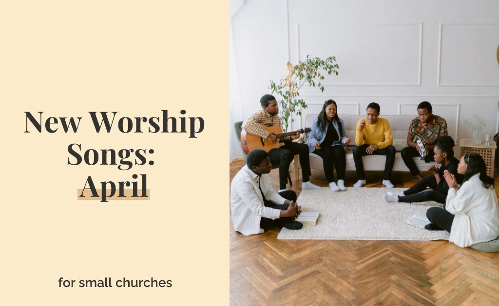 New Worship Songs: April