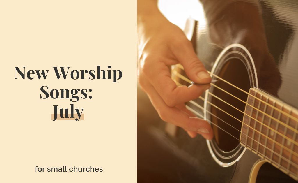 New Worship Songs: July