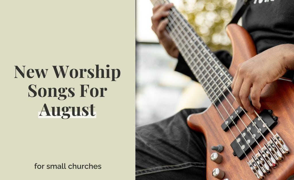 New Worship Songs For August