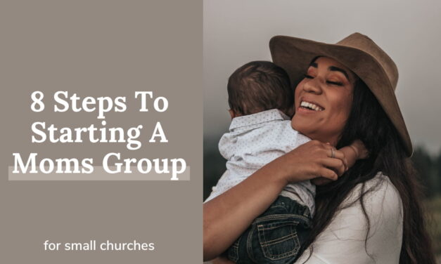 How To Start A Community-Based Moms Support Group For Small Churches