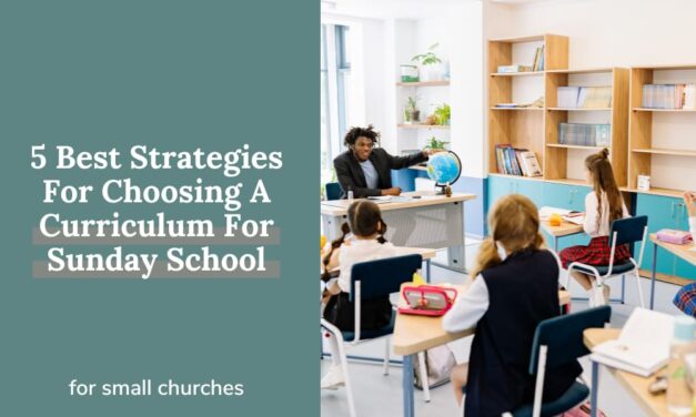5 Best Strategies For Choosing A Curriculum For Sunday School