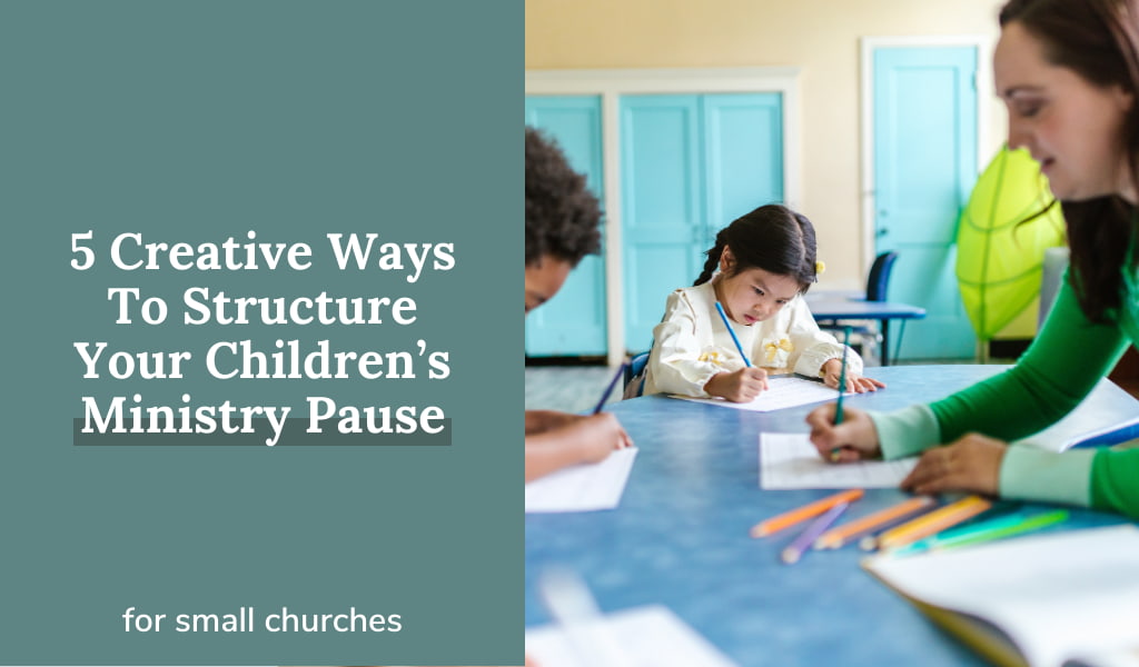 5 Creative Ways To Structure Your Children’s Ministry Pause