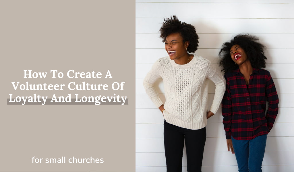 How To Create A Volunteer Culture Of Loyalty And Longevity