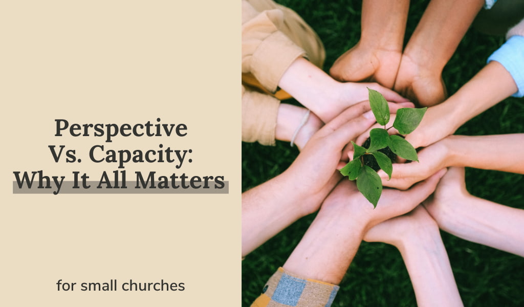 Perspective Vs. Capacity: Why It All Matters 
