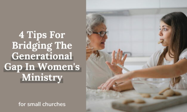 4 Tips For Bridging The Generational Gap In Women’s Ministry