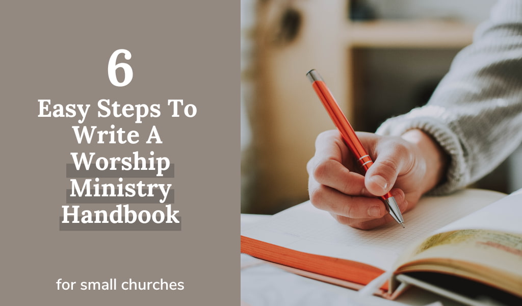 6 Easy Steps To Write A Worship Ministry Handbook 