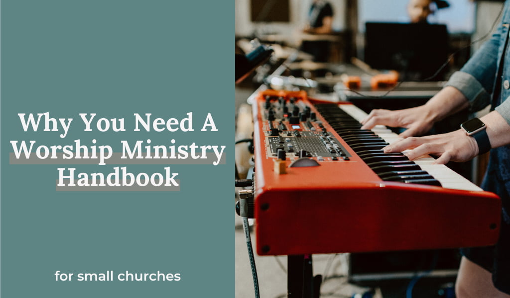 Why You Need A Worship Ministry Handbook