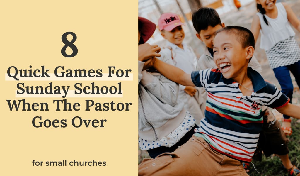 8 Quick Games For Sunday School When The Pastor Goes Over