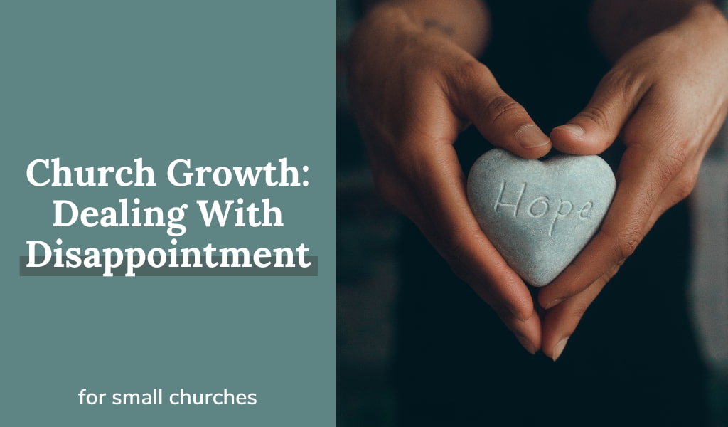 Church Growth In Small Churches: Dealing With Disappointment