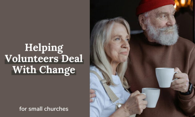 Helping Volunteers Deal With Change In Your Small Church