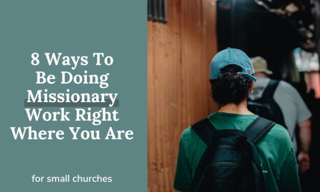 8 Best Ways To Be Doing Missionary Work Right Where You Are