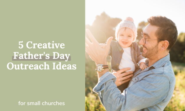 5 Creative Father’s Day Outreach Ideas For Your Small Church