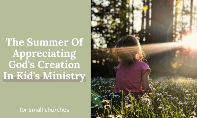 The Summer of Appreciating God’s Creation In Kids Ministry
