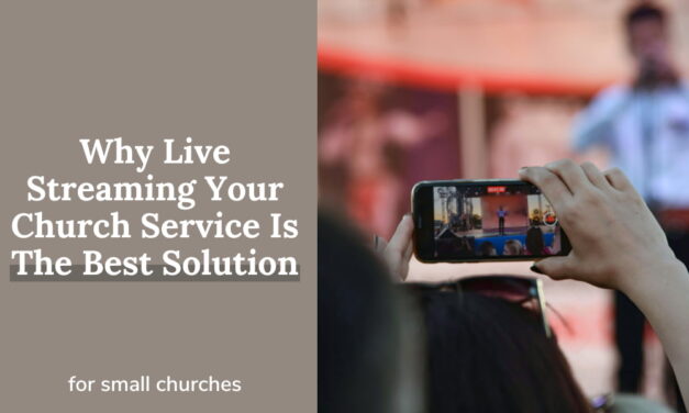 Why Live Streaming Your Church Service Is The Best Solution