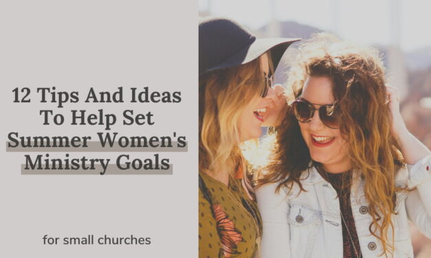 12 Tips And Ideas To Help Set Summer Women’s Ministry Goals