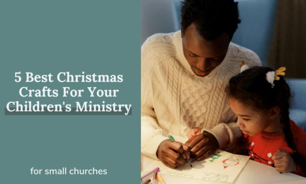 5 Best Christmas Crafts For Your Children’s Ministry