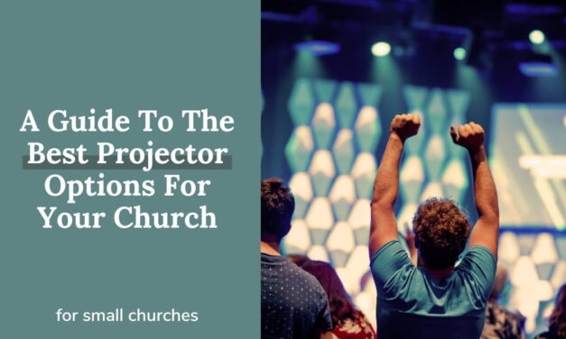 A Guide To The Best Projector Options For Your Church