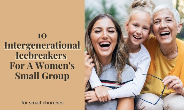 10 Intergenerational Icebreakers For A Women’s Small Group