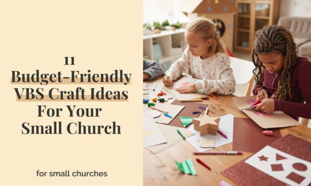 11 Budget-Friendly VBS Craft Ideas For Your Small Church