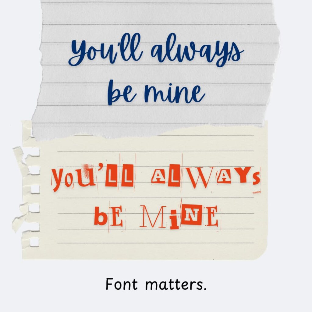 The phrase "you'll always be mine" in two different fonts.