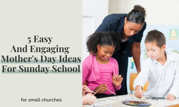 5 Easy And Engaging Mother’s Day Ideas For Sunday School