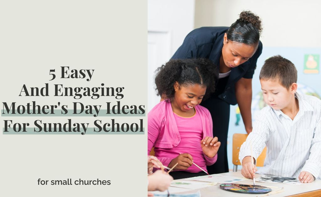 5 Easy And Engaging Mother’s Day Ideas For Sunday School