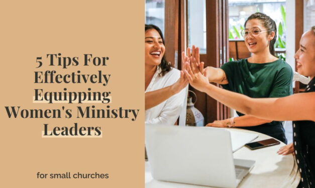 5 Tips For Effectively Equipping Women’s Ministry Leaders