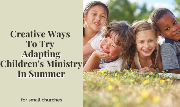 Creative Ways To Try Adapting Children’s Ministry In Summer