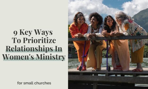 9 Key Ways To Prioritize Relationships In Women’s Ministry