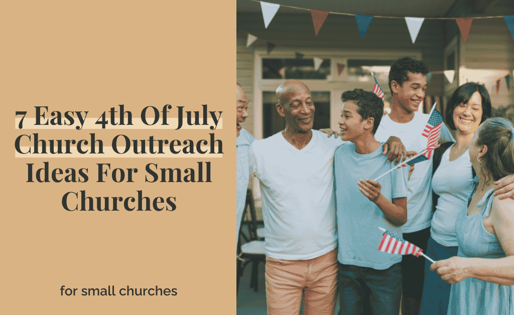7 Easy 4th Of July Church Outreach Ideas For Small Churches