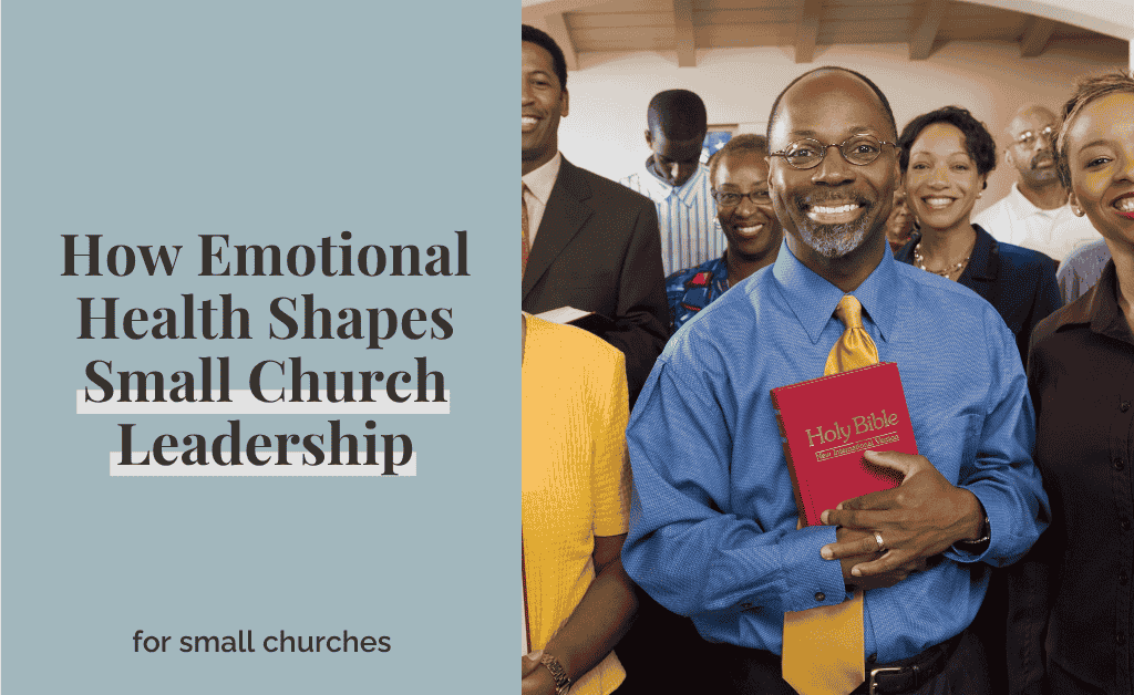 How Emotional Health Shapes Small Church Leadership