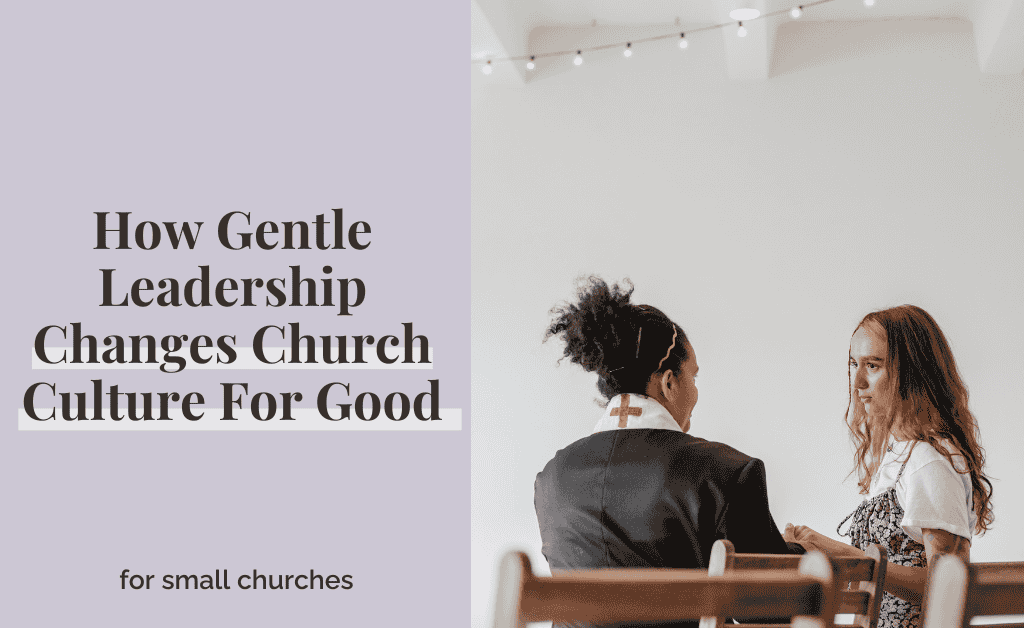 How Gentle Leadership Changes Church Culture For Good