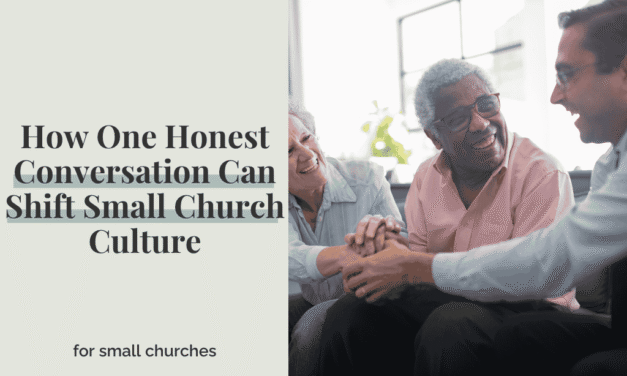 How One Honest Conversation Can Shift Small Church Culture