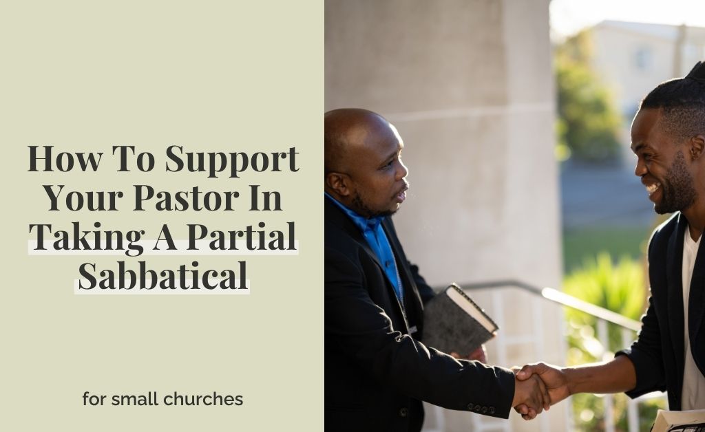 How To Support Your Pastor In Taking A Partial Sabbatical