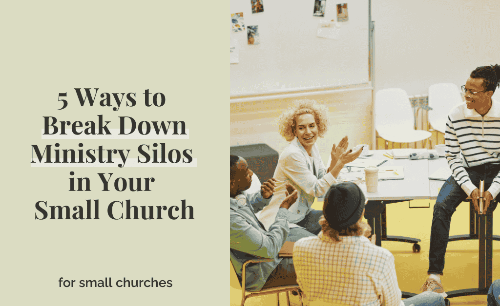 5 Ways To Break Down Ministry Silos In Your Small Church