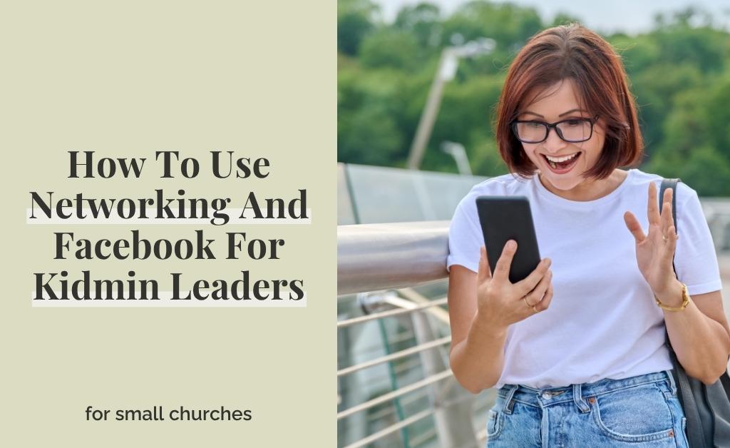 How To Use Networking And Facebook For Kidmin Leaders