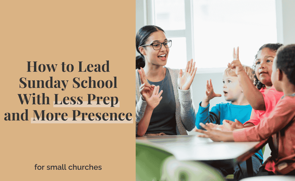 How To Lead Sunday School With Less Prep And More Presence