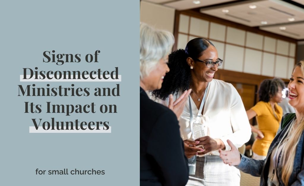 Signs Of Disconnected Ministries And Its Impact On Volunteers