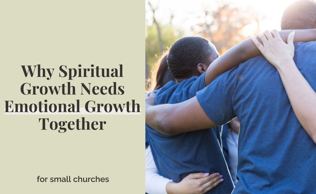 Why Spiritual Growth Needs Emotional Growth Together