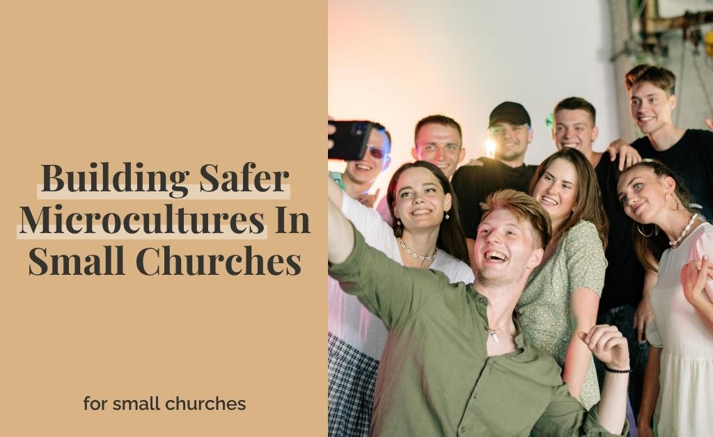 Building Safer Microcultures In Small Churches