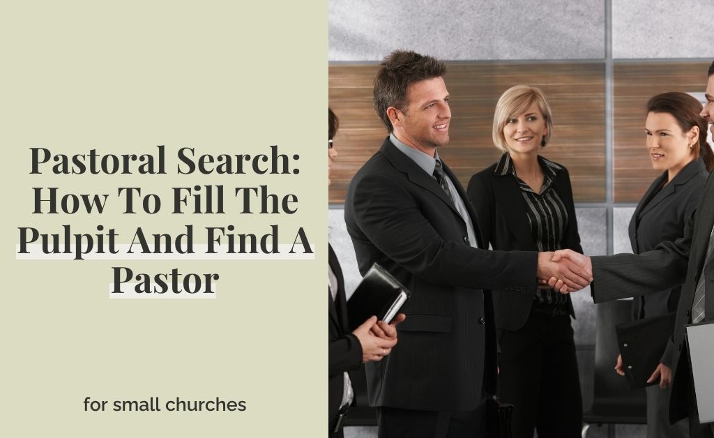Pastoral Search: How To Fill The Pulpit And Find A Pastor