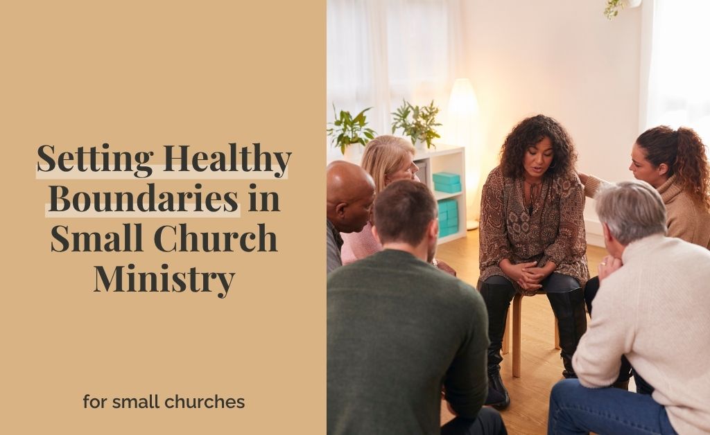 Setting Healthy Boundaries In Small Church Ministry